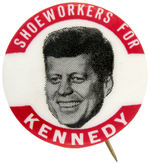 RARE SMALL VERSION OF "SHOEWORKERS FOR KENNEDY" BUTTON.