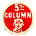 CLASSIC ANTI-ESPIONAGE 1940 "5TH COLUMN" BUTTON.