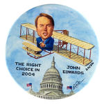 "THE RIGHT CHOICE IN 2004 JOHN EDWARDS" LIMITED EDITION 2.25" BUTTON.