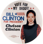 RARE "VOTE FOR MY DADDY! BILL CLINTON FOR PRESIDENT CHELSEA CLINTON" BUTTON.