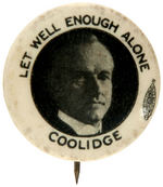 "COOLIDGE/LET WELL ENOUGH ALONE" SCARCE PORTRAIT BUTTON.