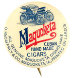 "MAQUOKETA CUBAN HAND-MADE CIGARS" WITH EARLY AUTO AND UNLISTED IN  COLLECTIBLE PIN-BACK BUTTONS.