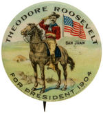 "THEODORE ROOSEVELT FOR PRESIDENT 1904/SAN JUAN" HILL 1904 CLASSIC.