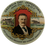 OUTSTANDING 1907 THEODORE ROOSEVELT BUTTON ISSUED FOR “GEORGIA DAY, JAMESTOWN” EXPOSITION.