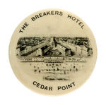“THE BREAKERS HOTEL/CEDAR POINT” EARLY OHIO LAKE RESORT BUTTON.