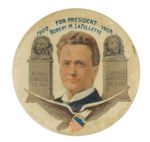 LaFOLLETTE RARE 1908 PRESIDENTIAL HOPEFUL BUTTON WITH COLOR PORTRAIT AND ACCENTS.