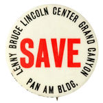 1960s UNDERGROUND BUTTON TO "SAVE/LENNY BRUCE/LINCOLN CENTER/GRAND CANYON/PAN AM BLDG."