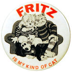 "FRITZ IS MY KIND OF CAT" BUTTON.