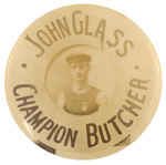 OUTSTANDING AND EARLY REAL PHOTO BUTTON SHOWS “JOHN GLASS/CHAMPION BUTCHER.”