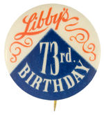 “LIBBY’S 73RD BIRTHDAY” BUTTON FROM 1942.