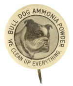 “BULL DOG AMMONIA POWDER” EARLY 1900s BUTTON.