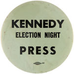 RARE BUTTON ISSUED TO THE "PRESS" FOR "KENNEDY ELECTION NIGHT."