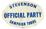 RARE OVAL "OFFICIAL PARTY STEVENSON CAMPAIGN TOURS" UNLISTED IN HAKE.