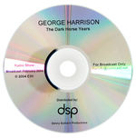 “GEORGE HARRISON THE DARK HORSE YEARS” EXCLUSIVE RADIO SHOW BROADCAST COMPACT DISC.