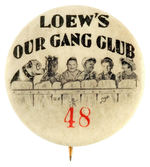 SERIALLY NUMBERED MEMBER'S BUTTON FOR "LOEW'S OUR GANG CLUB" FROM HAKE COLLECTION & CPB.