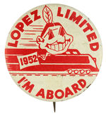 “LOPEZ LIMITED 1952 I’M ABOARD” CLEVELAND INDIANS BUTTON.