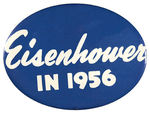 "EISENHOWER IN 1956" LARGE 7.75" OVAL BUTTON.