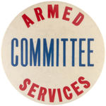 "ARMED SERVICES COMMITTEE" LARGE BUTTON CIRCA EARLY 1950s.