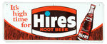 "ITS HIGH TIME FOR HIRES" HORIZONTAL EMBOSSED TIN SIGN WITH BOTTLE.