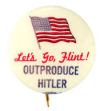 RARE "OUT PRODUCE HITLER" SLOGAN REFERENCING "FLINT" NOT DETROIT.