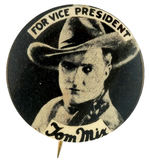 "FOR VICE PRESIDENT TOM MIX" BUTTON FROM THE HAKE COLLECTION.