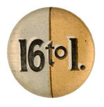 BRYAN PRO-SILVER "16 TO 1" BUTTON 1896.