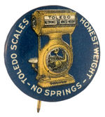 “TOLEDO SCALES” EARLY RARE BUTTON FROM HAKE COLLECTION.