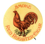 “SMOKE RED ROOSTER CIGAR” EARLY BUTTON FROM HAKE COLLECTION AND CPB.