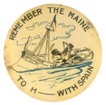 “REMEMBER THE MAINE/TO H--- WITH SPAIN” FROM HAKE COLLECTION & CPB.