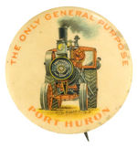 "PORT HURON/THE ONLY GENERAL PURPOSE" STEAM TRACTOR SCARCE BUTTON.