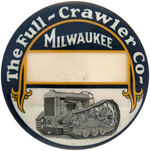 "THE FULL-CRAWLER CO./MILWAUKEE" CIRCA 1930s LARGE 4" BADGE.