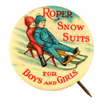 "ROPER SNOW SUITS FOR BOYS AND GIRLS" SUPERB COLOR BUTTON.