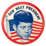 IMPRESSIVE, LARGE AND SCARCE 4" JFK "OUR NEXT PRESIDENT."