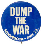 "DUMP THE WAR/MINNESOTA - MAY 23" SCARCE ANTI-VIETNAM BUTTON.