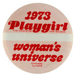 "PLAYGIRL THE MAGAZINE FOR WOMEN 1973" FIRST YEAR OF PUBLICATION PROMOTIONAL BUTTON.