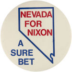 "NEVADA FOR NIXON/A SURE BET" SCARCE 4" BUTTON.