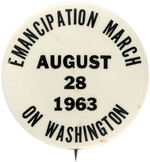 SCARCE "EMANCIPATION MARCH ON WASHINGTON AUGUST 28 1963" BUTTON.