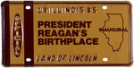 "OFFICIAL INAUGURAL 1985 ILLINOIS/PRESIDENT REAGAN'S BIRTHPLACE/LAND OF LINCOLN" LICENSE PLATE.