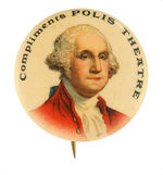 "COMPLIMENTS POLIS THEATER" CHOICE COLOR WASHINGTON PORTRAIT BUTTON.