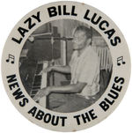 "LAZY BILL LUCAS/NEWS ABOUT THE BLUES" PHOTO BUTTON.