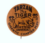 "TARZAN THE TIGER UNIVERSAL'S GIGANTIC CHAPTER PLAY" SET BUTTON.