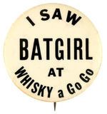 "I SAW BATGIRL AT WHISKEY a GO GO."