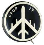 "DROP IT" VIETNAM ERA BUTTON WITH PEACE SYMBOL CONVERTED INTO PROFILE OF BOMBER AIRPLANE.