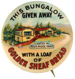 SUPERB COLOR BUTTON FROM "GOLDEN SHEAF BREAD" PICTURING "THIS BUNGALOW GIVEN AWAY."