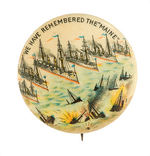 "WE HAVE REMEMBERED THE 'MAINE'" 1898 WAR BUTTON.