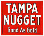 “TAMPA  NUGGET GOOD AS GOLD”  CIGARS LARGE TWO-SIDED METAL SIGN WITH FLANGE.