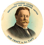 "OUR CRAFT IS FOR TAFT" LARGE RARE 4" BUTTON FROM CLOTHIERS INDUSTRY.