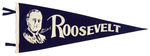 “OUR PRESIDENT ROOSEVELT” FELT PENNANT.