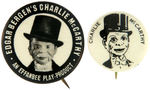 CHARLIE McCARTHY 1930s "EFFANBEE" DOLL BUTTON PLUS HIS COPYRIGHTED PORTRAIT BUTTON.