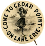 POSING BATHING BEAUTY WITH TEXT "COME TO CEDAR POINT ON LAKE ERIE" C. 1900 BUTTON.